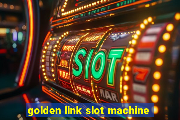 golden link slot machine