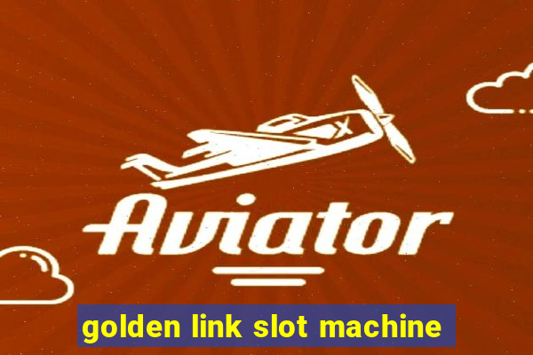 golden link slot machine