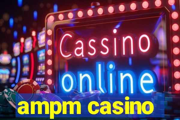 ampm casino