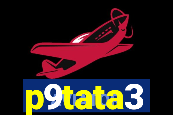 p9tata3