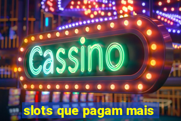 slots que pagam mais