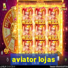 aviator lojas