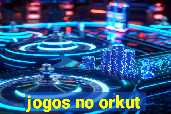 jogos no orkut