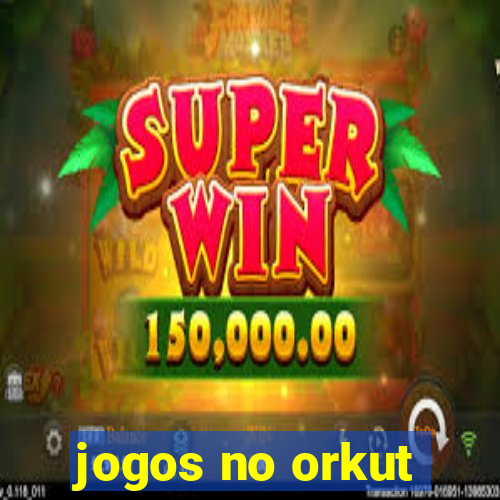 jogos no orkut