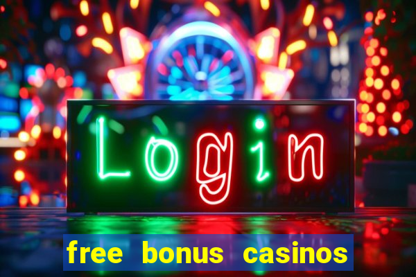 free bonus casinos no deposit