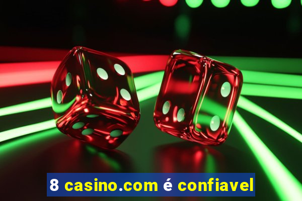 8 casino.com é confiavel