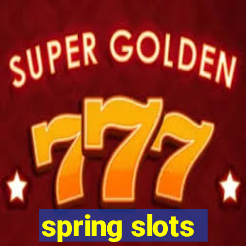 spring slots