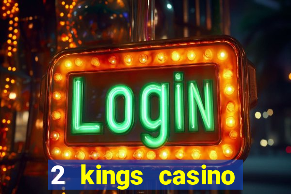 2 kings casino north carolina