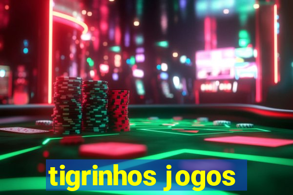 tigrinhos jogos