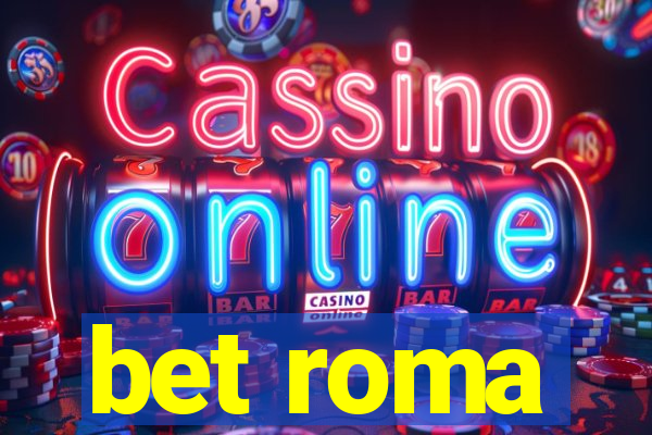 bet roma