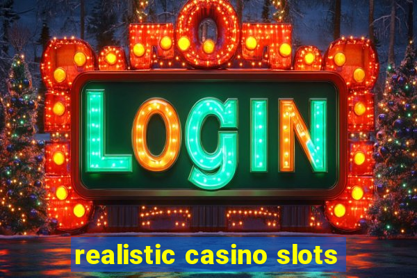 realistic casino slots