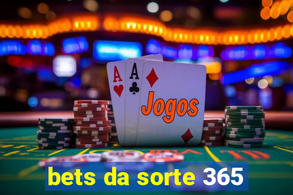 bets da sorte 365