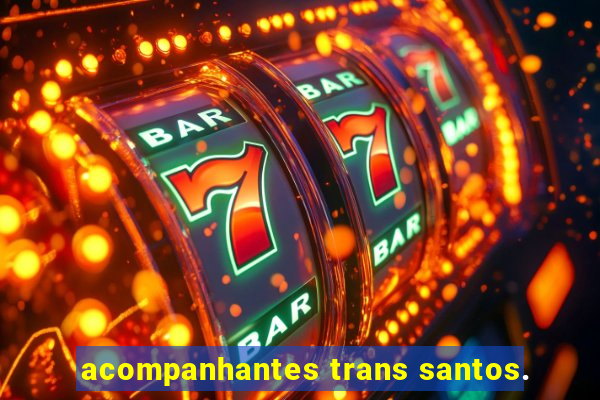 acompanhantes trans santos.