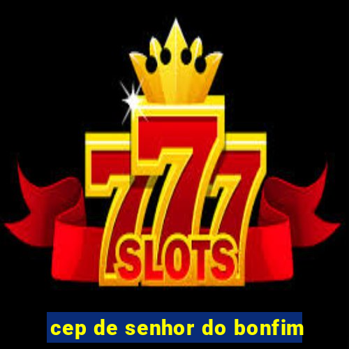 cep de senhor do bonfim