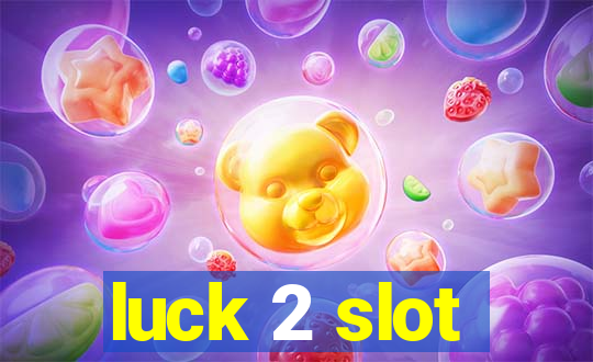 luck 2 slot