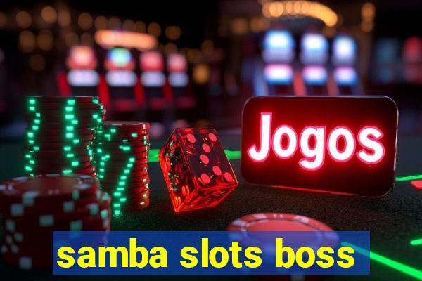 samba slots boss