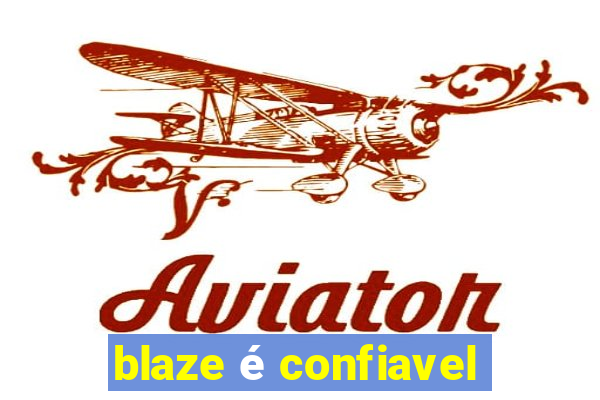 blaze é confiavel