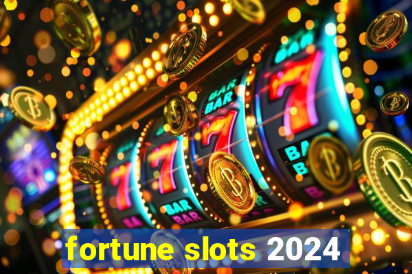 fortune slots 2024