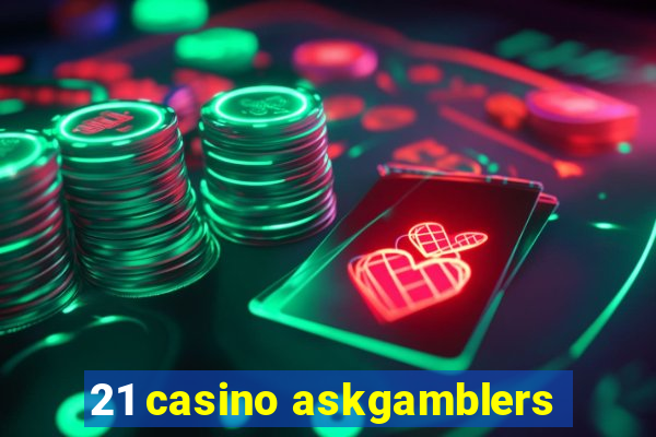 21 casino askgamblers