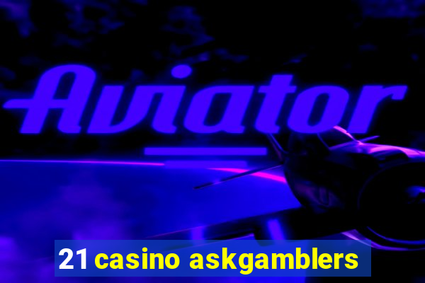 21 casino askgamblers