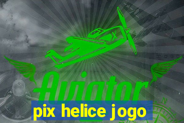 pix helice jogo