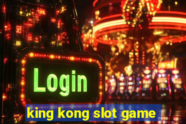 king kong slot game