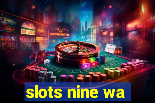 slots nine wa