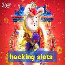 hacking slots