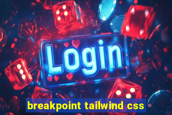 breakpoint tailwind css