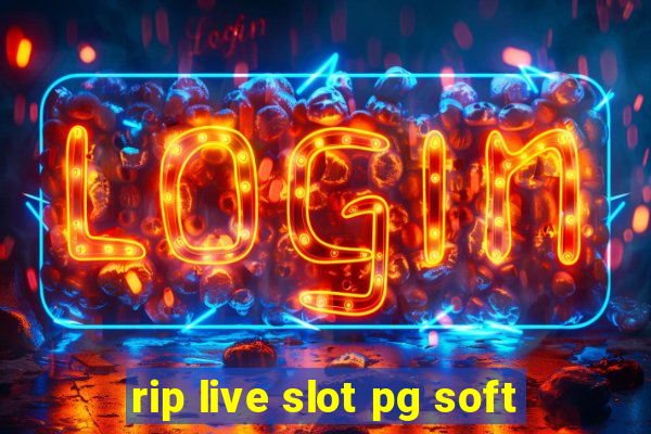 rip live slot pg soft