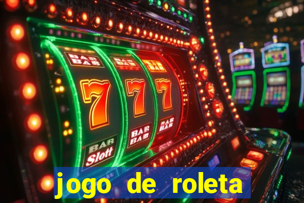 jogo de roleta valendo dinheiro