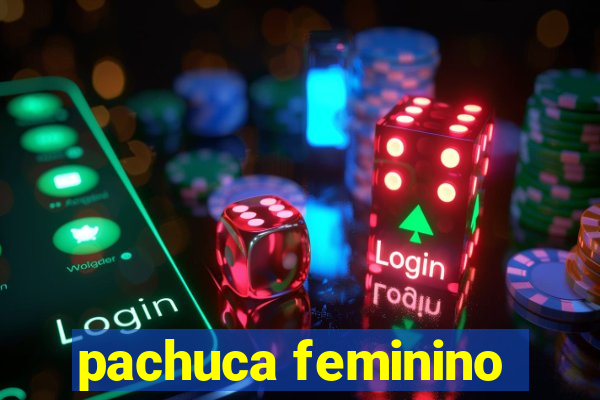 pachuca feminino