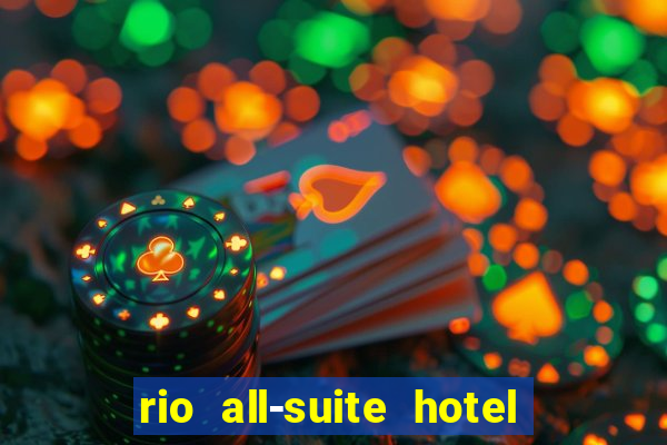 rio all-suite hotel and casino