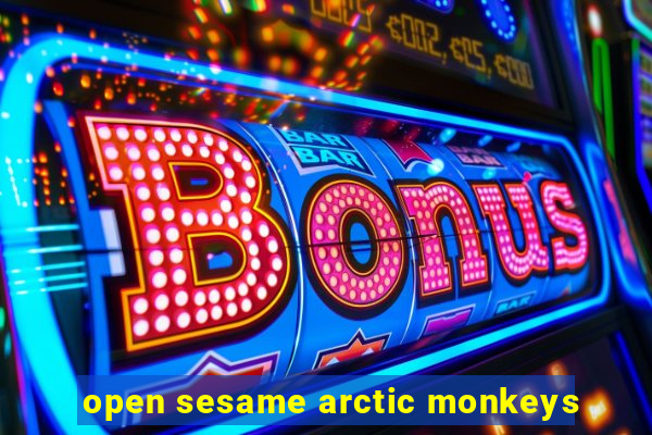 open sesame arctic monkeys