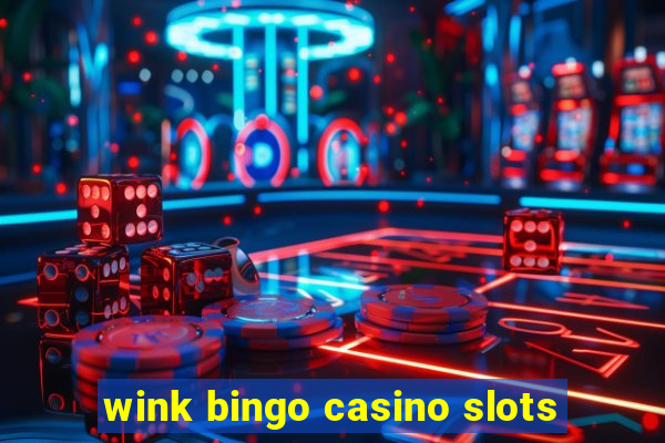 wink bingo casino slots