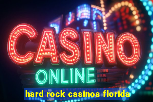 hard rock casinos florida