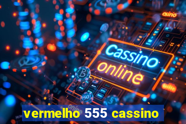 vermelho 555 cassino