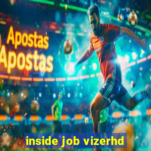 inside job vizerhd