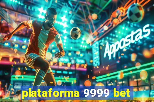 plataforma 9999 bet