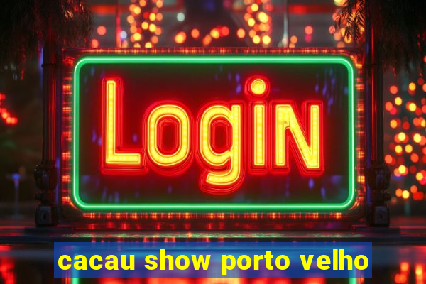 cacau show porto velho