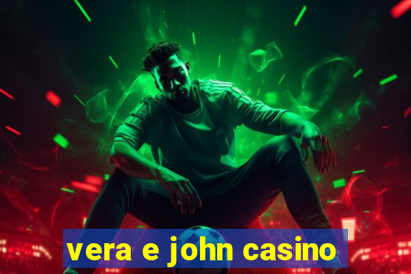 vera e john casino