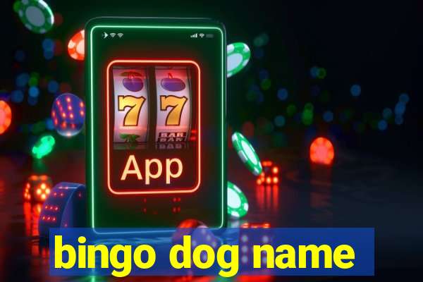 bingo dog name