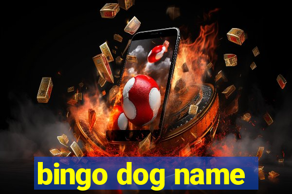 bingo dog name