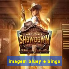 imagem bluey e bingo