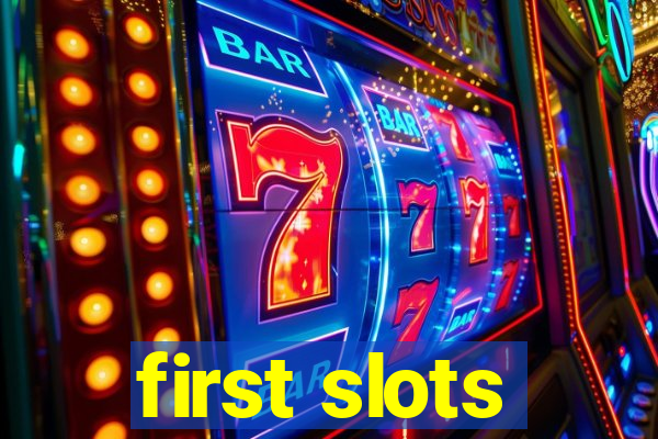 first slots