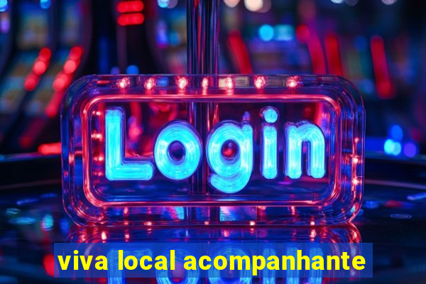 viva local acompanhante