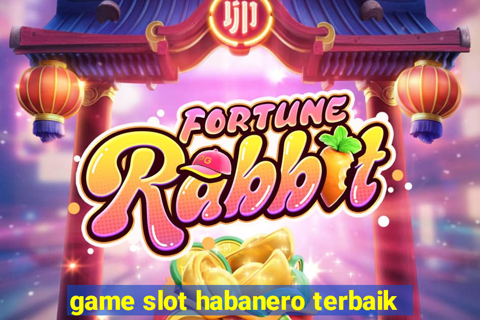 game slot habanero terbaik