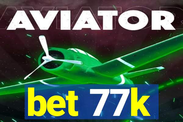 bet 77k