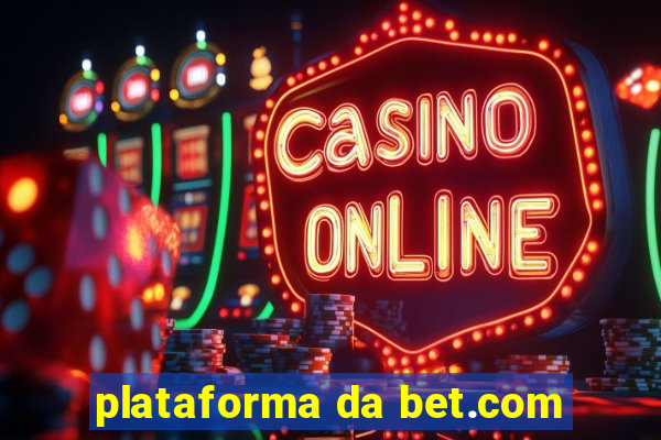 plataforma da bet.com