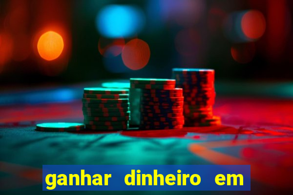 ganhar dinheiro em jogos online